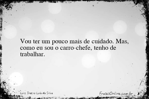 Frase de Luiz Inácio Lula da Silva