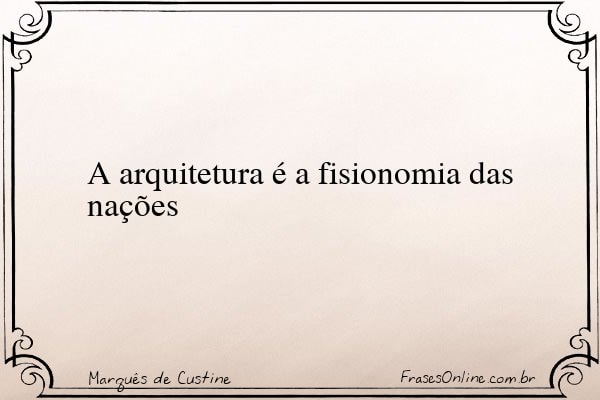 Frase de Marquês de Custine
