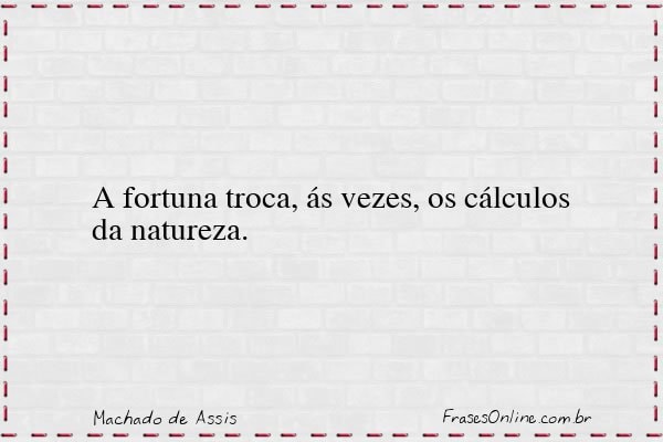 Frase de Machado de Assis