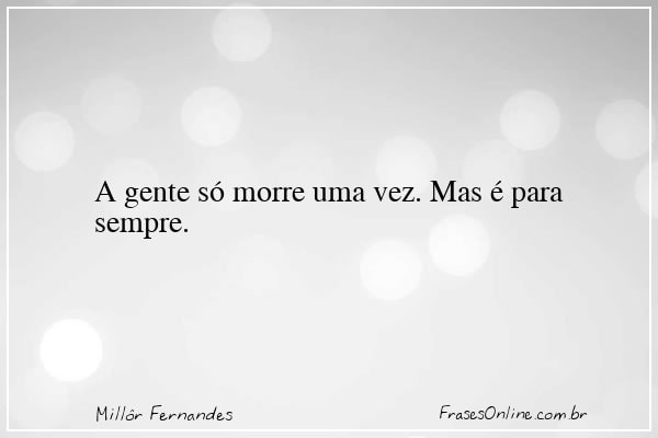 Frase de Millôr Fernandes