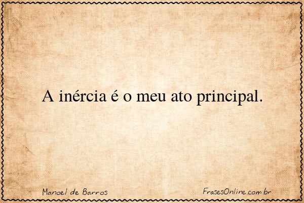 Frase de Manoel de Barros