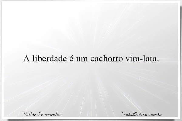 Frase de Millôr Fernandes