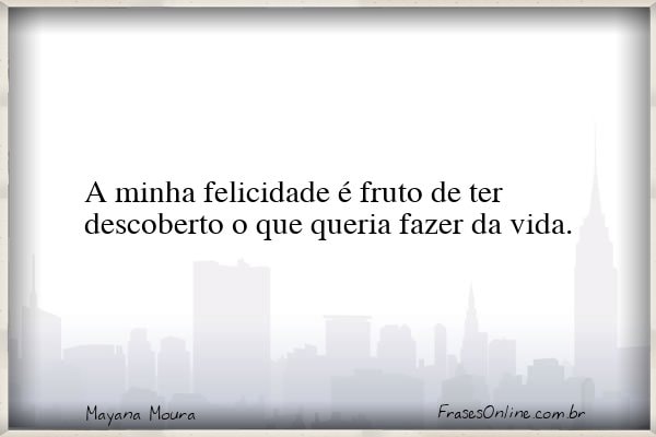 Frase de Mayana Moura