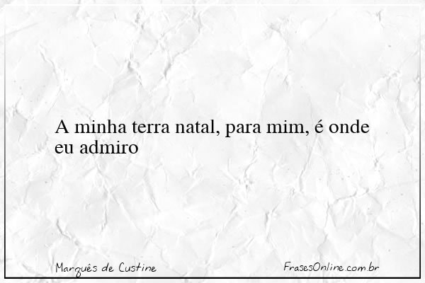 Frase de Marquês de Custine
