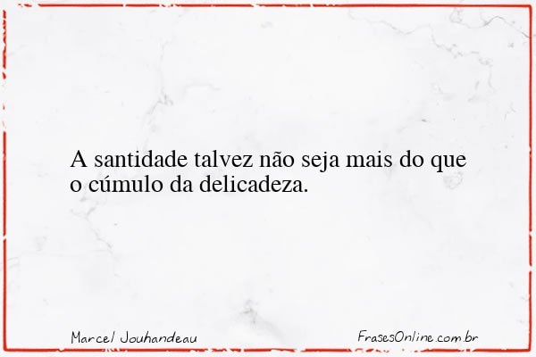 Frase de Marcel Jouhandeau