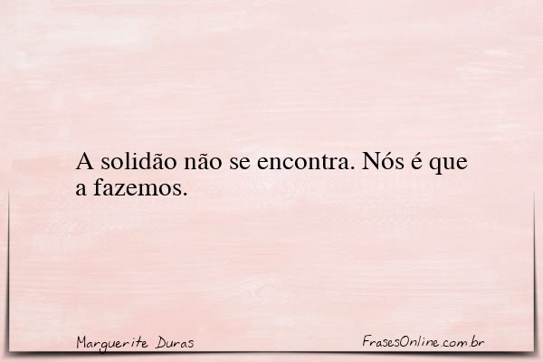 Frase de Marguerite Duras