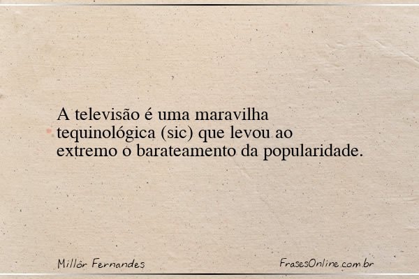 Frase de Millôr Fernandes