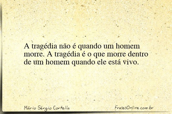 Frase de Mário Sérgio Cortella