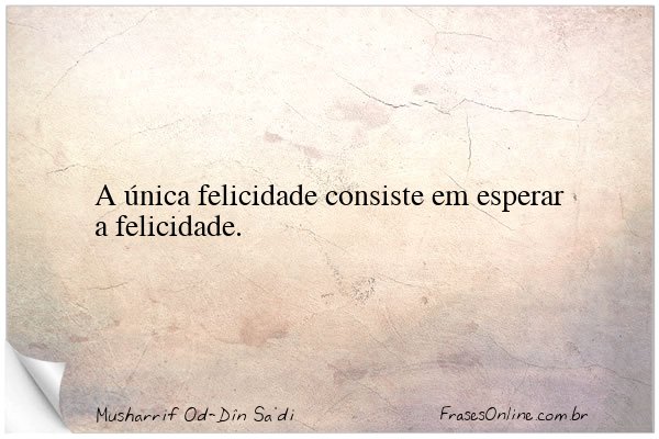 Frase de Musharrif Od-Dîn Sa'di