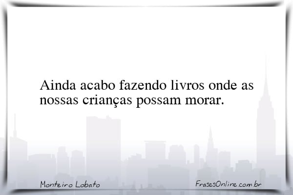 Frase de Monteiro Lobato
