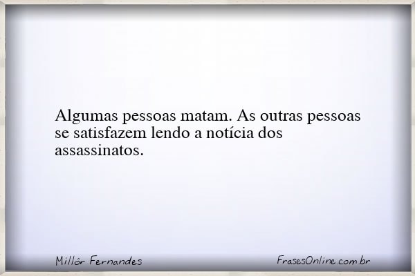 Frase de Millôr Fernandes