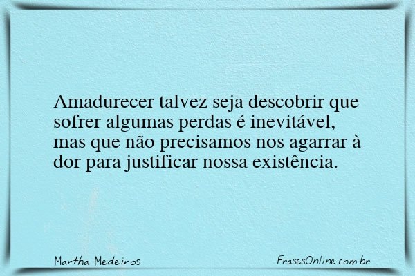 Frase de Martha Medeiros