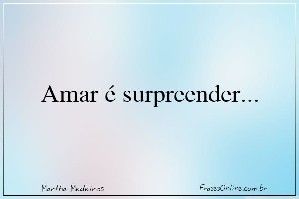 Frase de Martha Medeiros
