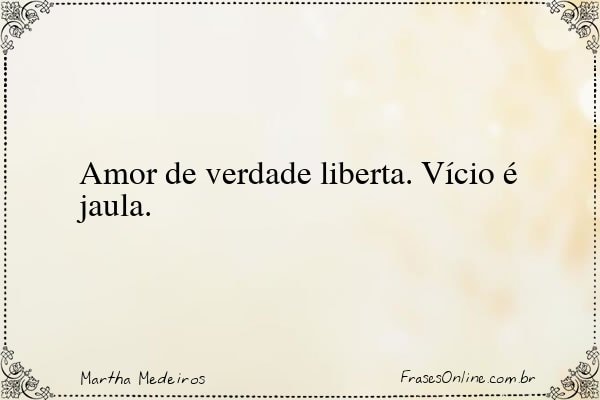 Frase de Martha Medeiros