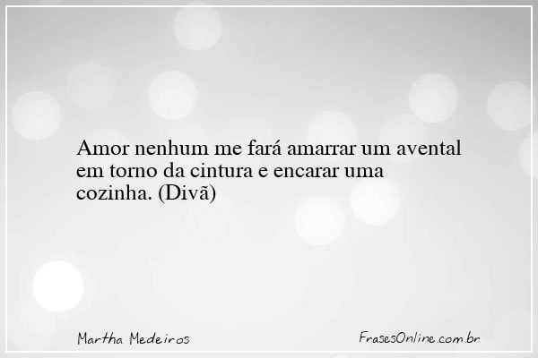 Frase de Martha Medeiros
