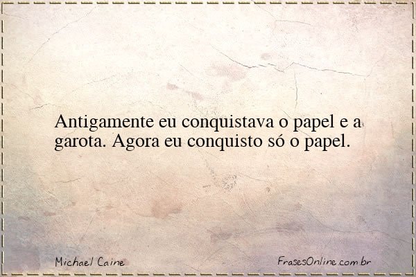 Frase de Michael Caine
