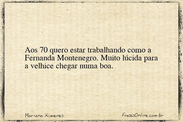 Frase de Mariana Ximenes