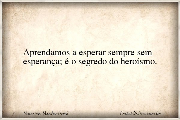 Frase de Maurice Maeterlinck