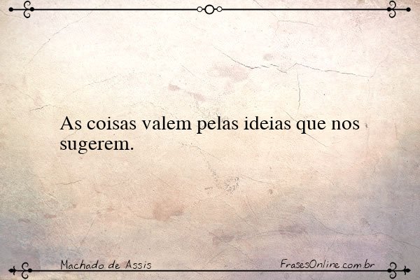 Frase de Machado de Assis