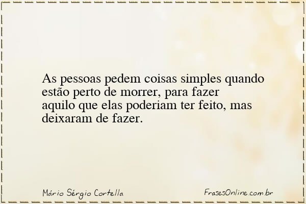 Frase de Mário Sérgio Cortella