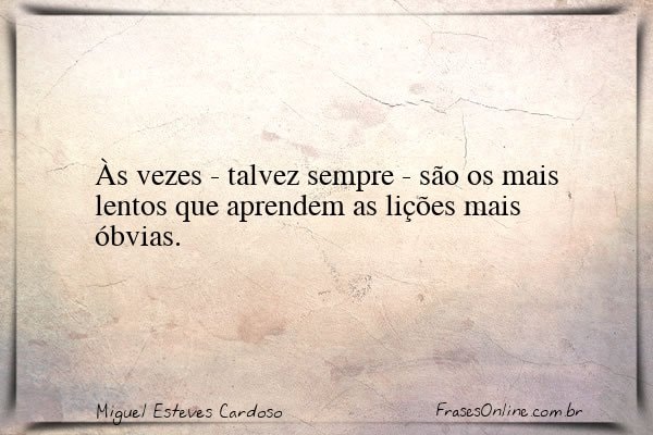 Frase de Miguel Esteves Cardoso