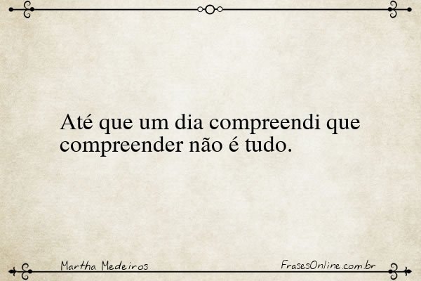 Frase de Martha Medeiros