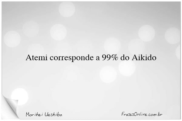 Frase de Morihei Ueshiba