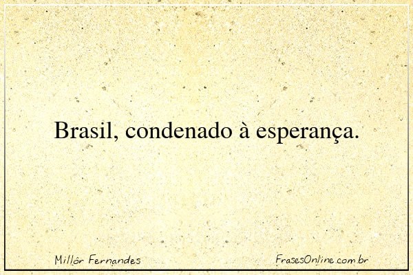 Frase de Millôr Fernandes