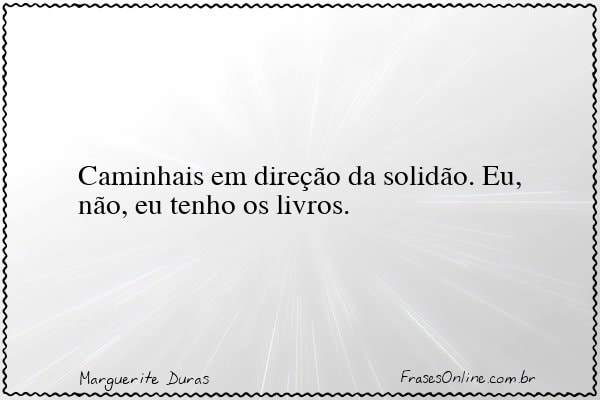 Frase de Marguerite Duras