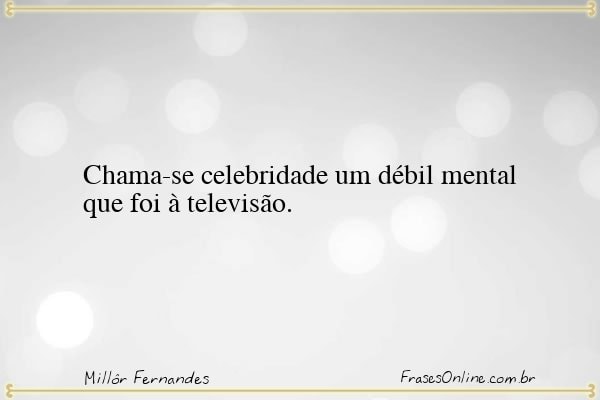 Frase de Millôr Fernandes
