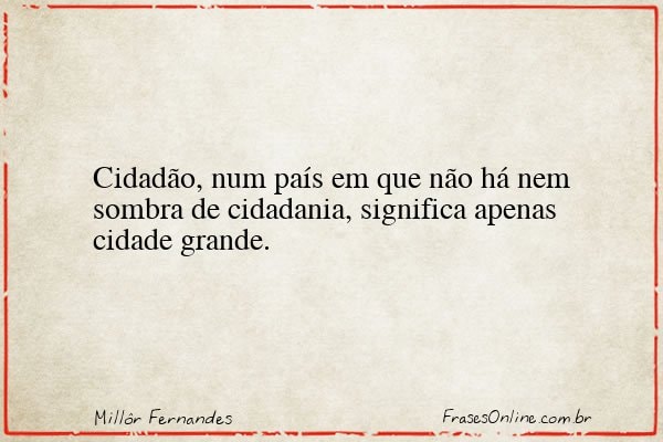 Frase de Millôr Fernandes