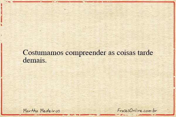 Frase de Martha Medeiros