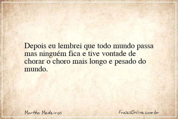 Frase de Martha Medeiros