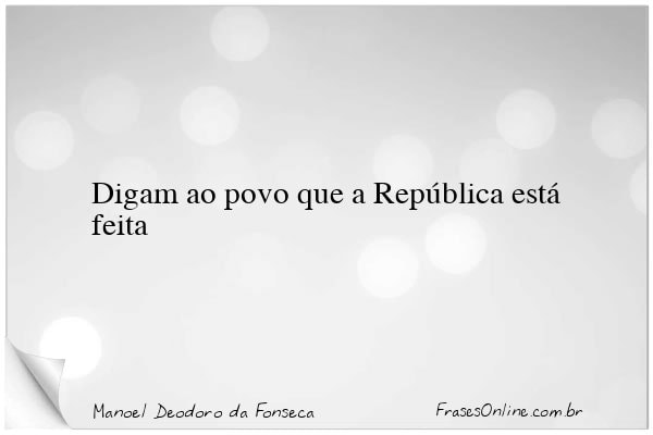Frase de Manoel Deodoro da Fonseca