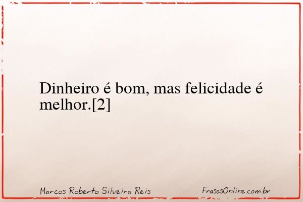 Frase de Marcos Roberto Silveira Reis