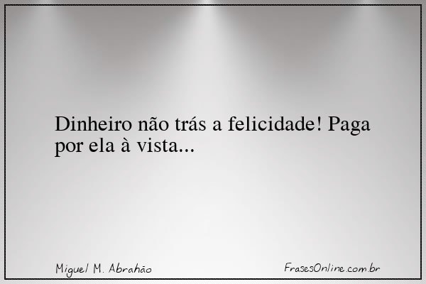 Frase de Miguel M. Abrahão