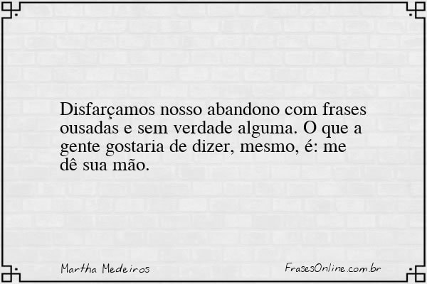 Frase de Martha Medeiros