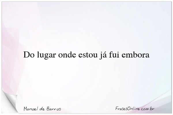 Frase de Manoel de Barros