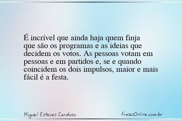 Frase de Miguel Esteves Cardoso