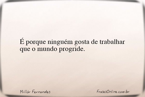 Frase de Millôr Fernandes