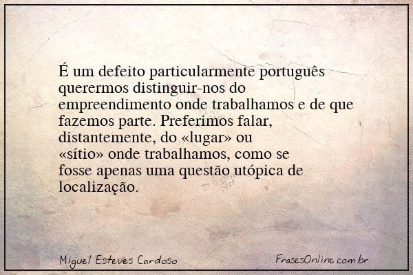 Frase de Miguel Esteves Cardoso