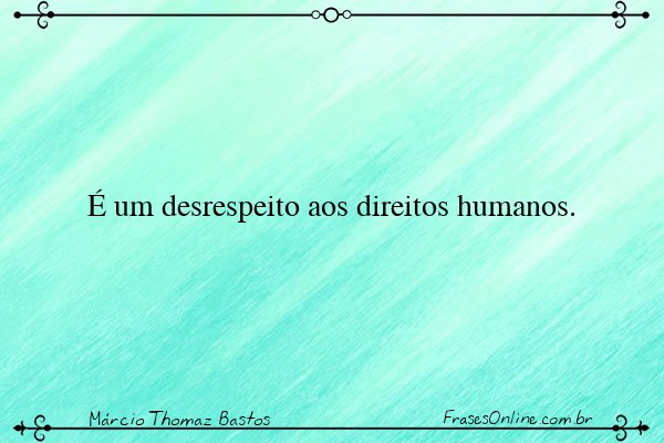 Frase de Márcio Thomaz Bastos
