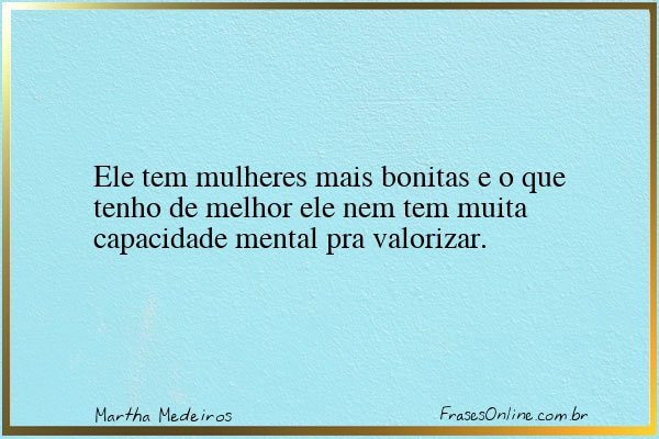 Frase de Martha Medeiros