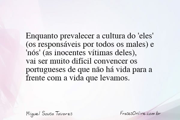 Frase de Miguel Sousa Tavares