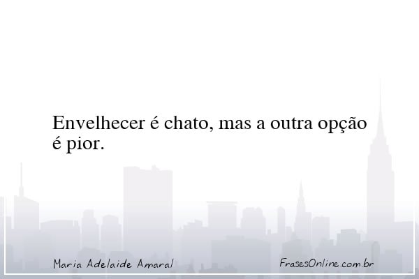 Frase de Maria Adelaide Amaral