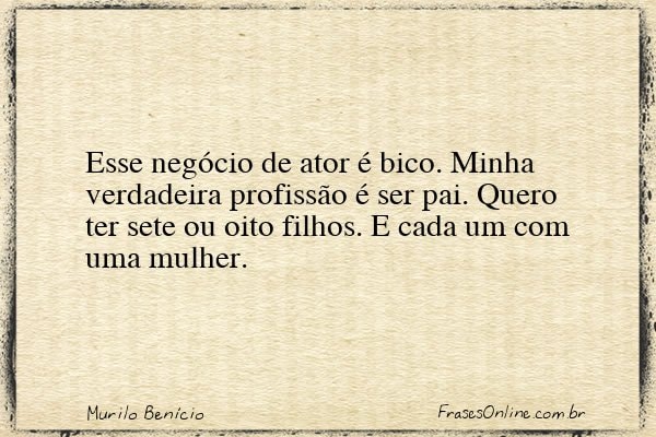 Frase de Murilo Benício