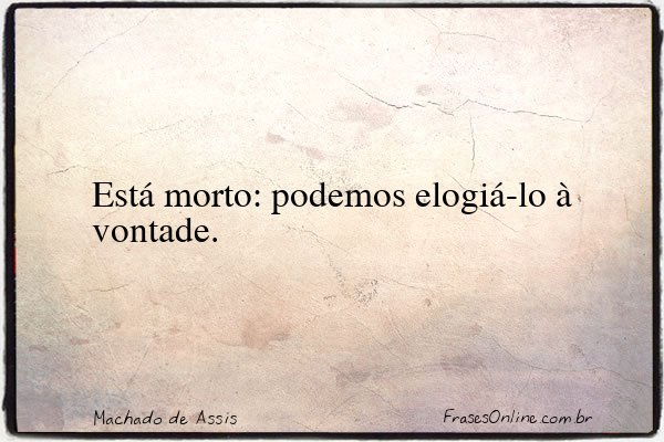 Frase de Machado de Assis