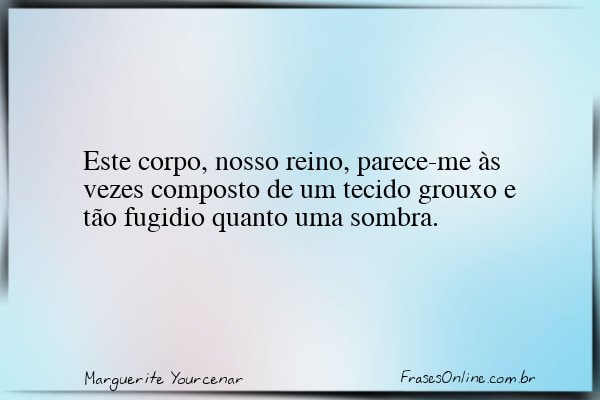 Frase de Marguerite Yourcenar