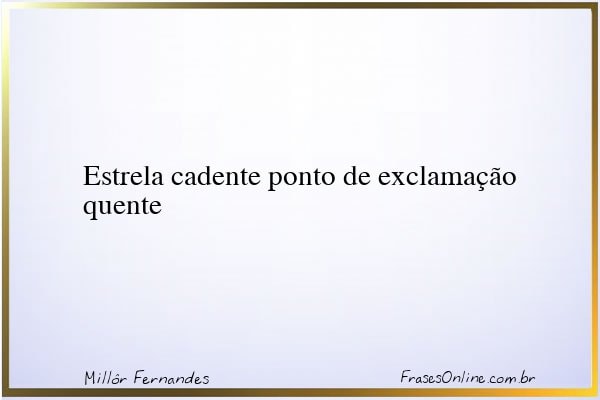 Frase de Millôr Fernandes