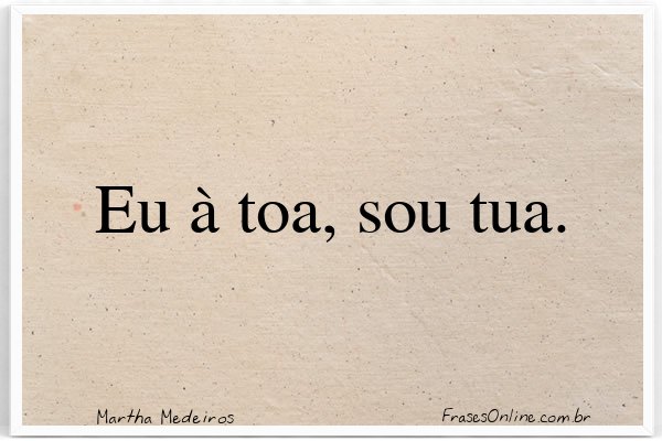 Frase de Martha Medeiros